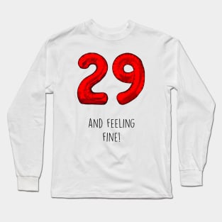 29 Feeling Fine Long Sleeve T-Shirt